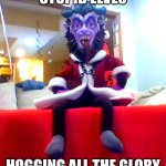 its MY turn | STUPID ELVES; HOGGING ALL THE GLORY | image tagged in krampus,elf on the shelf | made w/ Imgflip meme maker
