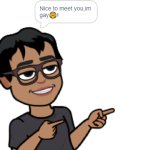 nice to meet you im gay