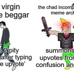 do i have to explain again | the chad incomprehensible meme architect; the virgin upvote beggar; summons 10k upvotes from pure confusion and chaos; gets 2 pity upvotes after typing ‘please upvote’ | image tagged in virgin vs chad | made w/ Imgflip meme maker