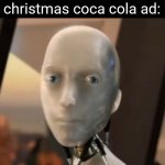 seriously why tf did they hire a literal clanker for the ad? | the director for the christmas coca cola ad: | image tagged in memes,i robot tesla,funny,coca cola,ai,ad | made w/ Imgflip meme maker