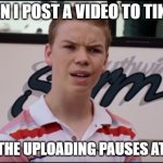 Coincidence? | WHEN I POST A VIDEO TO TIKTOK; AND THE UPLOADING PAUSES AT 67% | image tagged in you guys are getting paid,tiktok,apps,upload,67 | made w/ Imgflip meme maker