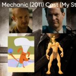 The Mechanic (2011) Cast (My Style) | image tagged in the mechanic 2011 cast my style,meme,memes,spoof cast,the mechanic,characters | made w/ Imgflip meme maker