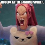 KPDH YEAH | ROBLOX AFTER BANNING SCHLEP: | image tagged in kpdh yeah | made w/ Imgflip meme maker