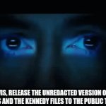 jarvis has the files | JARVIS, RELEASE THE UNREDACTED VERSION OF THE EPSTEIN FILES AND THE KENNEDY FILES TO THE PUBLIC TOMMORROW | image tagged in gifs,jarvis | made w/ Imgflip video-to-gif maker