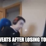 its not that serious | POV: SWEATS AFTER LOSING TO A NOOB | image tagged in gifs,memes,relatable | made w/ Imgflip video-to-gif maker