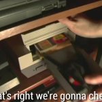 That's right we're gonna cheat meme