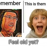 E was peak | image tagged in remember x this is them now | made w/ Imgflip meme maker