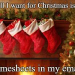 Christmas Timesheet Reminder | All I want for Christmas is... Timesheets in my email | image tagged in christmas stockings,hung by the fire,timesheets,timesheet reminder,all i want | made w/ Imgflip meme maker