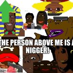 The Person above me is a N…..