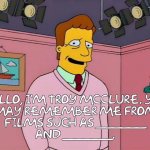 Hello, I'm Troy McClure. You may remember me from films such as