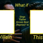 What if This Villain Sings "F.K.B. (Reprise)" To This Hero