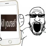 Soyjak tells you to KYS