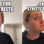 Christian dating | ...THE STREETS OF GOLD; SHE'S FOR THE STREETS | image tagged in good bad,heaven,christian memes | made w/ Imgflip meme maker