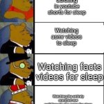 Types of people | Scrolling in youtube shorts for sleep; Watching asmr videos to sleep; Watching facts videos for sleep; Watching the entirely uncutted raw walkthrough of a game for sleep | image tagged in winnie the pooh 4 | made w/ Imgflip meme maker