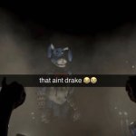 that ain't drake