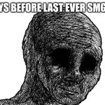 Sad wojak | IT'S 3 DAYS BEFORE LAST EVER SMG4 VIDEO. | image tagged in sad wojak,smg4,sad | made w/ Imgflip meme maker