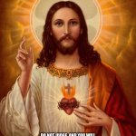 Jesus Christ | DO NOT JUDGE, AND YOU WILL NOT BE JUDGED; DO NOT CONDEMN, AND YOU WILL NOT BE CONDEMNED. FORGIVE, AND YOU WILL BE FORGIVEN 
LUKE 6:37 | image tagged in jesus christ | made w/ Imgflip meme maker
