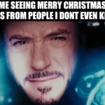 fun | ME SEEING MERRY CHRISTMAS TEXTS FROM PEOPLE I DONT EVEN KNOW | image tagged in gifs,merry christmas,funny,funny memes,memes,relatable | made w/ Imgflip video-to-gif maker