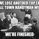 Hallmark Plot | IF WE LOSE ANOTHER TOP EXEC TO A SMALL TOWN HANDYMAN WITH A DOG; WE'RE FINISHED | image tagged in board meeting | made w/ Imgflip meme maker