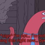 I'm not doing this right now meme