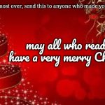 send this to anyone who made your 2025 better | since 2025 is almost over, send this to anyone who made your 2025 better :); may all who read this have a very merry Christmas | image tagged in from the laica's merry christmas,merry christmas,2025,2026,christmas card,christmas spirit | made w/ Imgflip meme maker