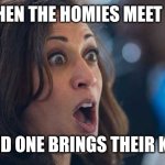 Hell naw! | WHEN THE HOMIES MEET UP; AND ONE BRINGS THEIR KID | image tagged in kamala harriss,memes,funny memes | made w/ Imgflip meme maker