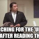 True 2 | SEARCHING FOR THE 'UNSEE' BUTTON AFTER READING THAT POST. | image tagged in gifs,fun,funny memes,humor | made w/ Imgflip video-to-gif maker