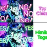 Prefer the One That Doesn't Resemble a Dead Eyed Mutant Pikachu Sleep Paralysis Demon Hybrid | Toy Chica; Himiko Toga | image tagged in jojo drake,memes,anime,fnaf,my hero academia,jojo's bizarre adventure | made w/ Imgflip meme maker