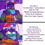 WELL THAT SMARTS | you get a Transformers - Generations AGE OF THE PRMES Armada Nemesis Prime & Air Defence Mini-Con Team Figures; the Nemesis prime toy itself it a recolour the truck of the Transformers Legacy Evolution Commander Armada Universe Optimus Prime Toy but with a different headsculpt | image tagged in donnie spitting water,lazy repaint,transformers,nemesis prime,optimus prime,new headsculpt | made w/ Imgflip meme maker