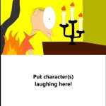 Who laughs at Matthew's pants on fire?