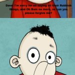 Me Ruining A Fill In Meme #430 | OH WAIT I DIDN'T DO ANYTHING😘😘😘😘😘😘😘 | image tagged in ruin this fill in meme 430 | made w/ Imgflip meme maker