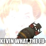 home alone kevin | KEVIN WHAT THE FU- | image tagged in home alone kevin | made w/ Imgflip meme maker