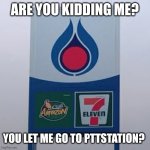 pttstation | ARE YOU KIDDING ME? YOU LET ME GO TO PTTSTATION? | image tagged in pttstation,memes | made w/ Imgflip meme maker