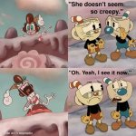 She Doesn't Seem So Creepy