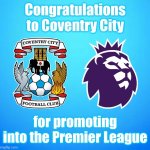 Coventry seemed already PROMOTED to the Premier League after 2000/2001 (thanks Frank Lampard, Chelsea Legend) | Congratulations to Coventry City; for promoting into the Premier League | image tagged in coventry,premier league,promotion,sports,football,memes | made w/ Imgflip meme maker