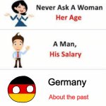 Meme | Germany; About the past | image tagged in never ask a woman her age | made w/ Imgflip meme maker