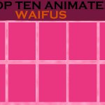 Top Ten Animated Waifus meme
