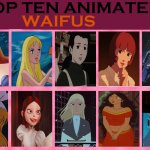 top ten animated waifus | image tagged in top ten animated waifus,animated movies,fantasy,cartoons,waifus,european | made w/ Imgflip meme maker