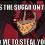 he asked me to steal your meme