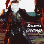 Conan Santa season's greetings | Season's Greetings | image tagged in conan the barbarian in armor,santa claus | made w/ Imgflip meme maker