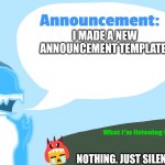 Yo guess what | I MADE A NEW ANNOUNCEMENT TEMPLATE! NOTHING. JUST SILENCE. | image tagged in gummie's announcement template,announcement | made w/ Imgflip meme maker