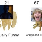 One's funny, the other isn't | 21; 67; Actually Funny; Cringe and Stupid | image tagged in memes,buff doge vs cheems | made w/ Imgflip meme maker