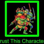 Trust TMNT (2023 Version) | image tagged in trust who,tmnt,teenage mutant ninja turtles,nickelodeon,memes,trust | made w/ Imgflip meme maker