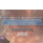 Current Objective: Survive