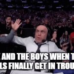 NO WAY | ME AND THE BOYS WHEN THE GIRLS FINALLY GET IN TROUBLE | image tagged in gifs,school | made w/ Imgflip video-to-gif maker