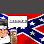 I’ll die for my country Dixieland