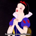 Someday my prince will come meme