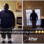 He ain't do nothing but step back
