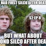 Day 401 of Arcane memes until the next season/series comes out. | WE'VE HAD FIRST SILCO AFTER DEATH, YES; S2 EP 8; BUT WHAT ABOUT SECOND SILCO AFTER DEATH? | image tagged in second breakfast,arcane | made w/ Imgflip meme maker