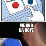 First meme of 2026! …Or should i say… 2016? | Claim 69,420,069,420 free bobux on obvious scam website; Ask yo mama for bobux (she can’t even go to tha sto); ME AND DA BOYZ | image tagged in two buttons 1 blue,bobux,me and the boys,your mom,dank,memes | made w/ Imgflip meme maker